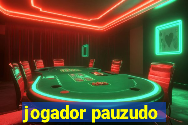 jogador pauzudo